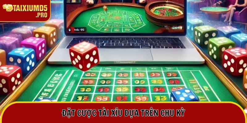 Mẹo Thắng Tài Xỉu: Cập Nhật Bộ 3+ Phương Thức Chơi Hay Nhất 2 Đặt cược theo chu kỳ cụ thể để chiến thắng