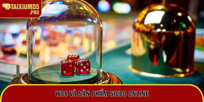 Tài Xỉu W88 | Chốt Cầu Sicbo Hay, Kiếm Ngay Vận May Lớn 1 W88 và sản phẩm Sicbo online